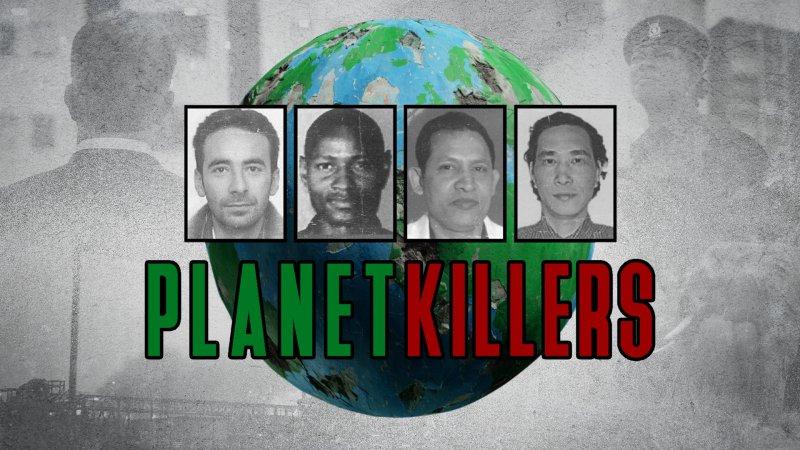 Planet killers, à la recherche des criminels environnementaux