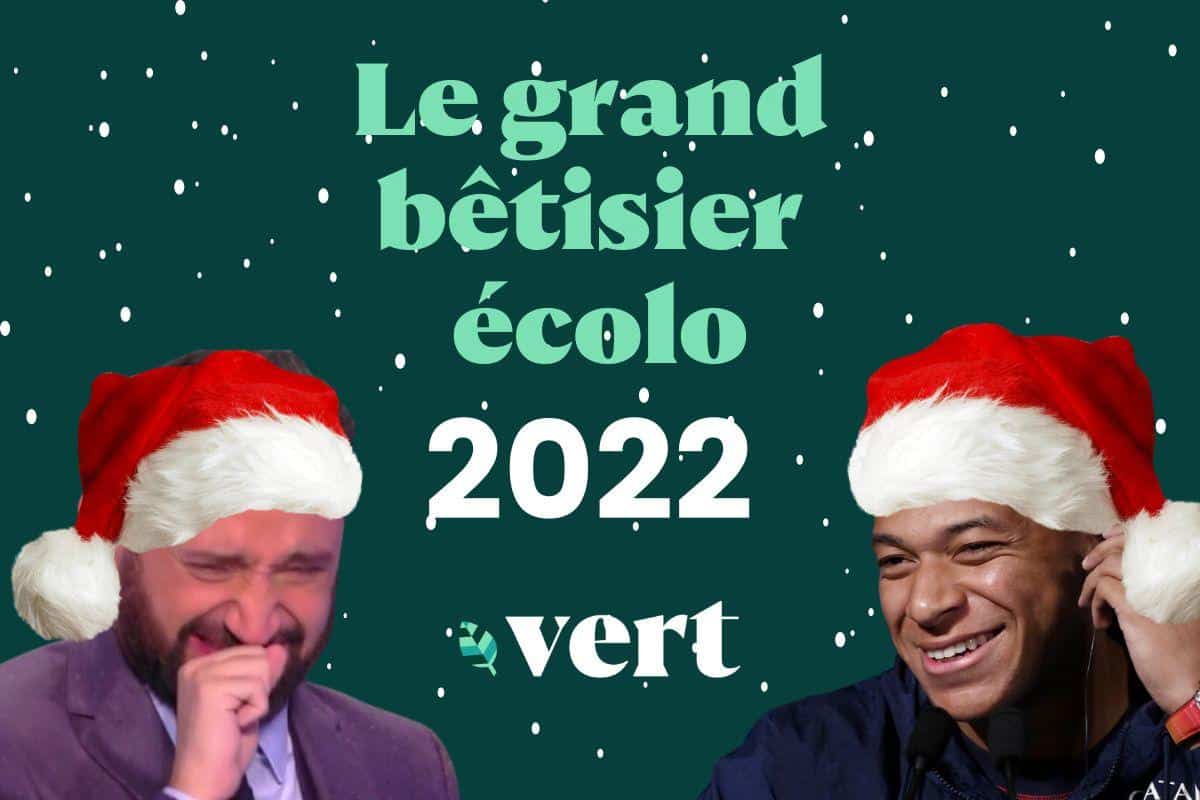 Le grand bêtisier écolo 2022 de Vert