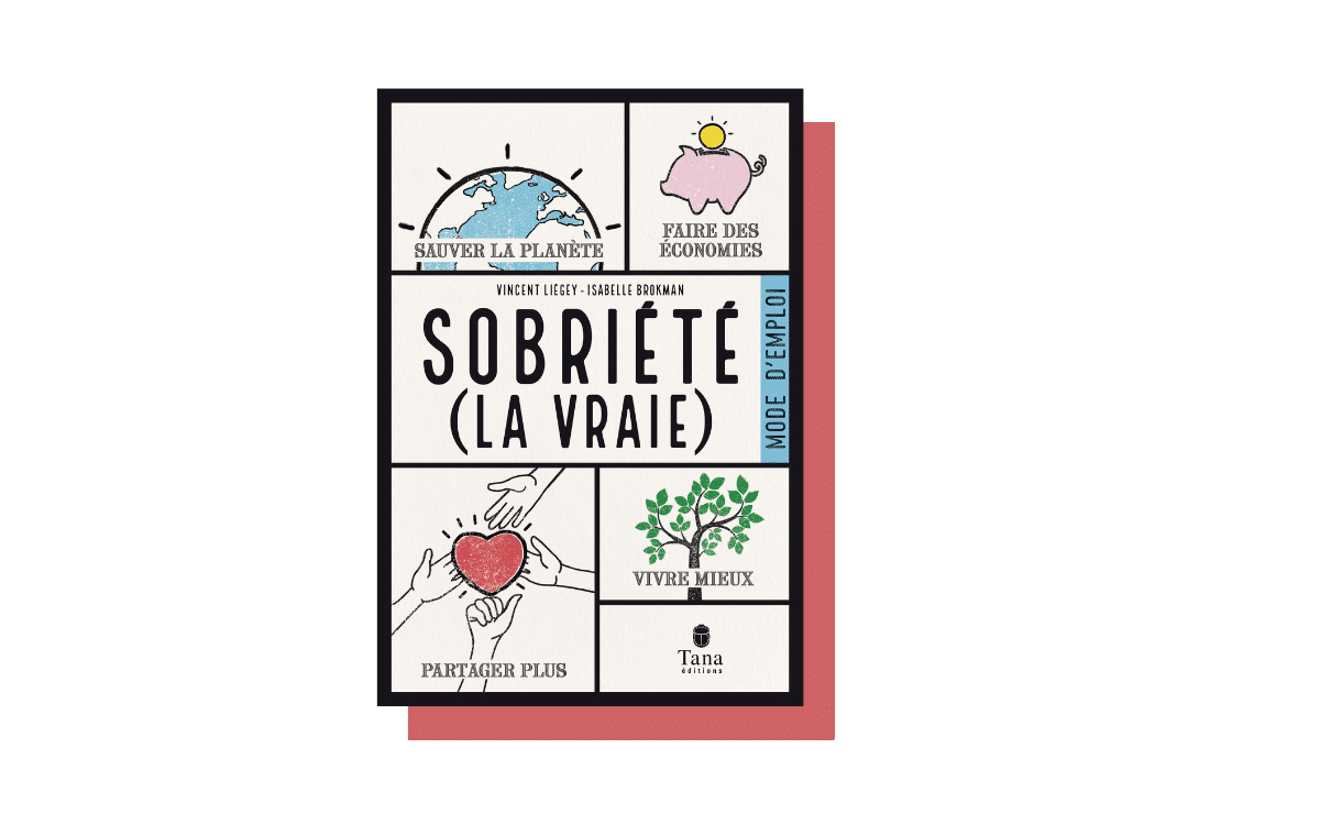 Sobriété (la vraie)&nbsp;: mode d’emploi d’un mode de vie soutenable