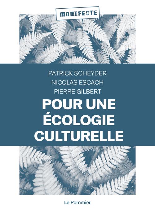 Pour une écologie culturelle : un manifeste réjouissant pour renouer avec nos racines écologiques et basculer