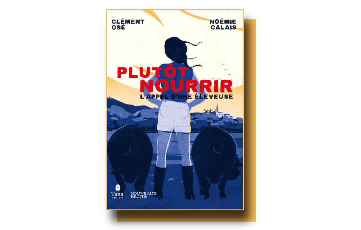 Plutôt nourrir : pour un élevage paysan sans cruauté ni candeur