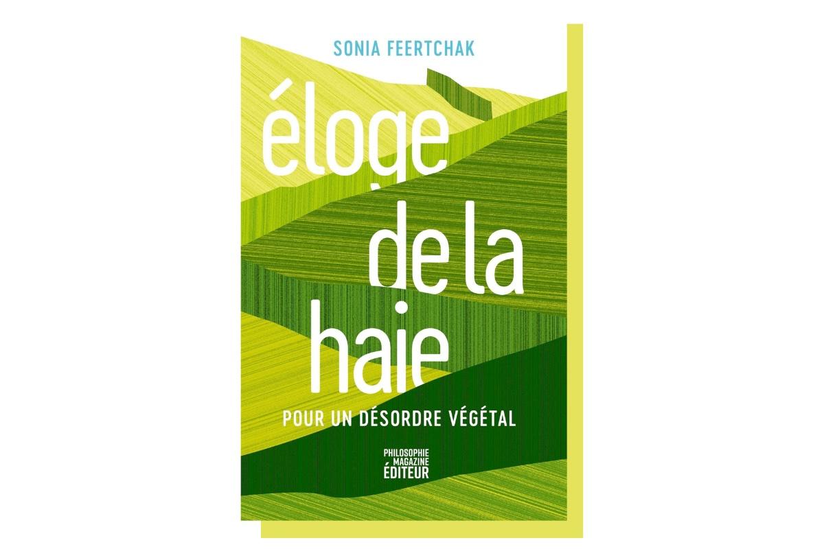 «Éloge de la haie», l’invitation de Sonia Feertchak à célébrer le désordre végétal