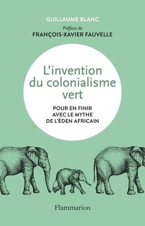 L&rsquo;histoire méconnue du colonialisme vert